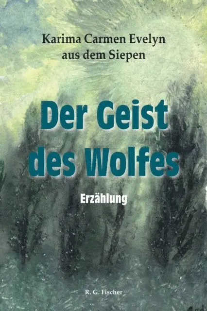 Karima Carmen Evelyn aus dem Siepen - Der Geist des Wolfes, E-bok. Tillgänglighet: Lägg i varukorg
