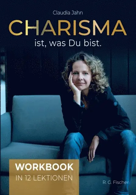 Claudia Jahn - Charisma ist, was Du bist (Workbook), E-bok. Tillgänglighet: Lägg i varukorg