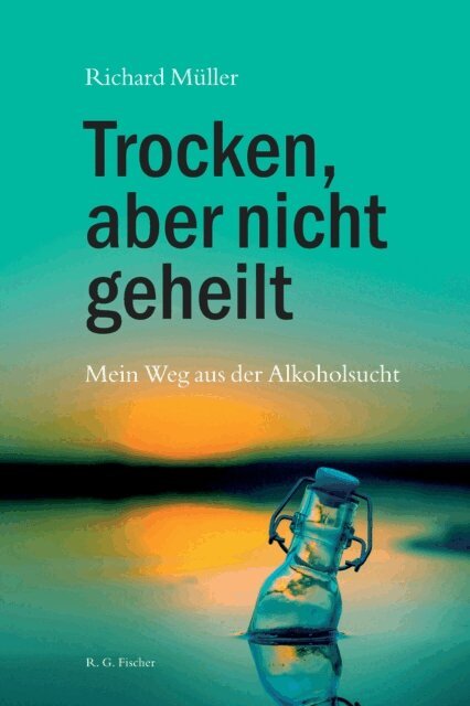 Richard Muller - Trocken, aber nicht geheilt, E-bok
