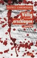 Beatrice Schweingruber - Völlig erschlagen, Inbunden. Tillgänglighet: Lägg i varukorg
