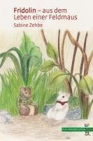 Sabine Zehbe - Fridolin - aus dem Leben einer Feldmaus, Häftad