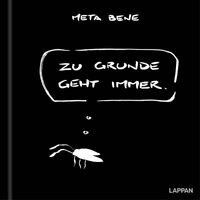 Meta Bene - Zu Grunde geht immer, Inbunden