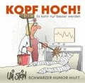 Uli Stein: Gute W�nsche!: Kopf hoch! Schwarzer Humor hilft