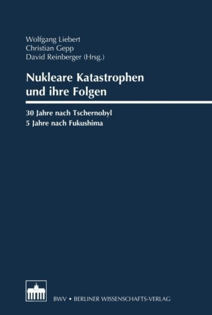 David Reinberger, Christian Gepp, Wolfgang Liebert - Nukleare Katastrophen und ihre Folgen, E-bok