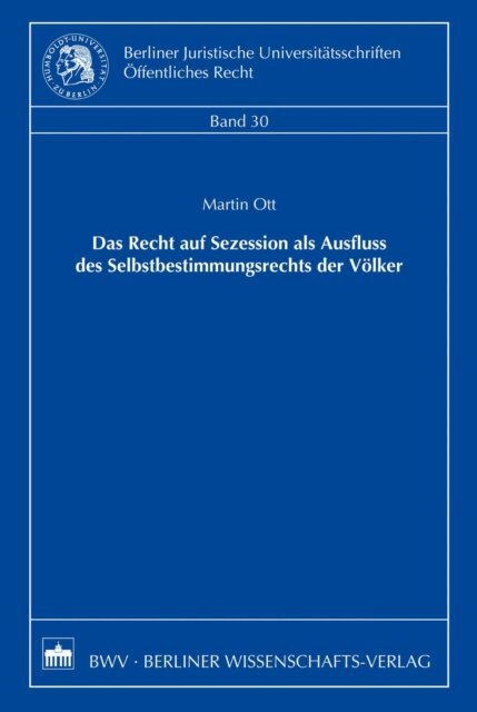 Martin Ott - Das Recht der Sezession als Ausfluss des Selbstbestimmungsrechts der Völker, E-bok