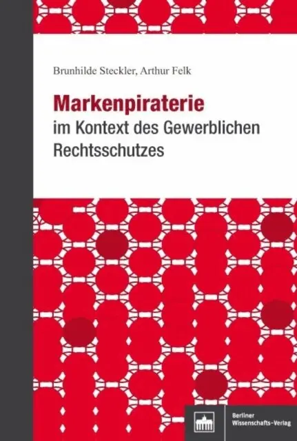 Arthur Felk, Brunhilde Steckler - Markenpiraterie im Kontext des Gewerblichen Rechtsschutzes, E-bok. Tillgänglighet: Lägg i varukorg