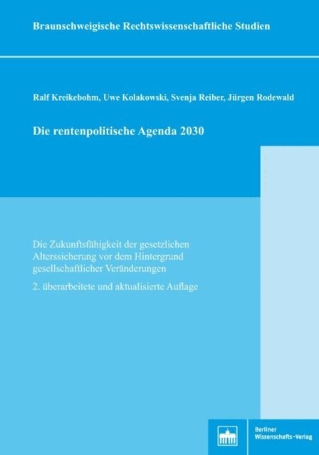Jurgen Rodewald, Svenja Reiber, Uwe Kolakowski, Ralf Kreikebohm - Die rentenpolitische Agenda 2030, E-bok