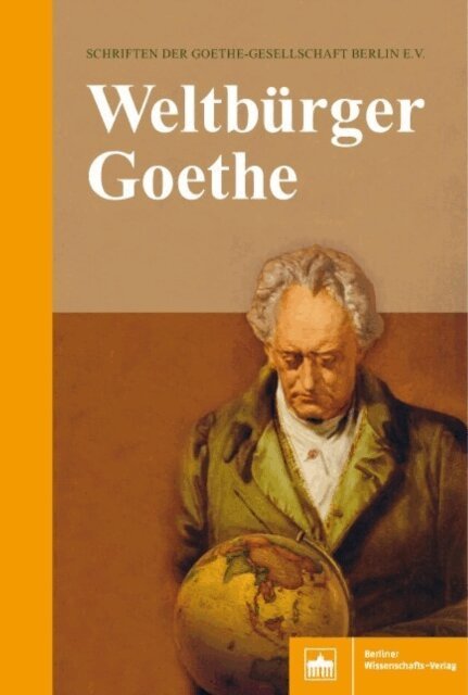 Beate Schubert, Volker Hesse, Uwe Hentschel, Monika Estermann, Udo Eisner, Goethe-Gesellschaft Berlin e.V. - Weltbürger Goethe, E-bok