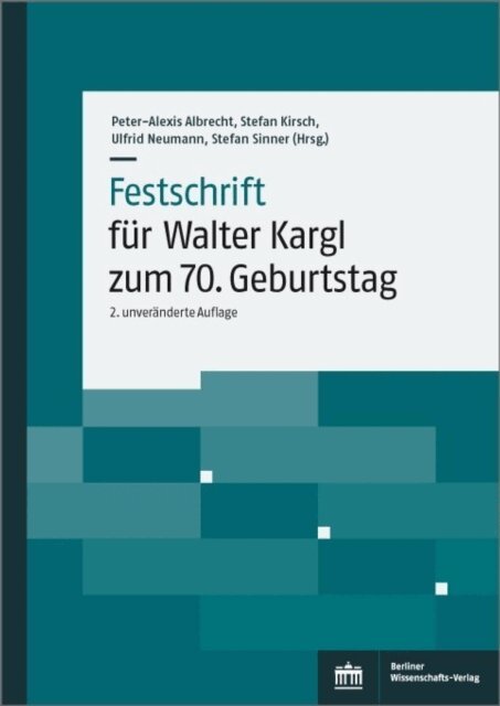 Stefan Sinner, Ulfrid Neumann, Stefan Kirsch, Peter-Alexis Albrecht - Festschrift fur Walter Kargl zum 70. Geburtstag, E-bok