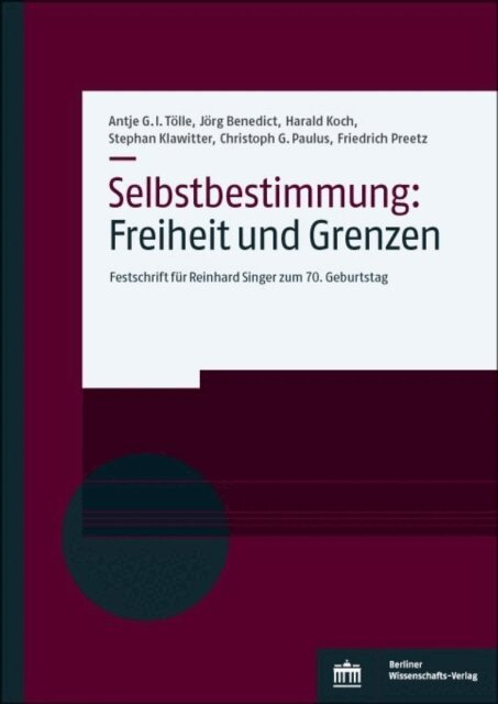 Friedrich Preetz, Christoph Paulus, Stephan Klawitter, Harald Koch, Jorg Benedict, Antje G.I. Tolle - Selbstbestimmung: Freiheit und Grenzen, E-bok