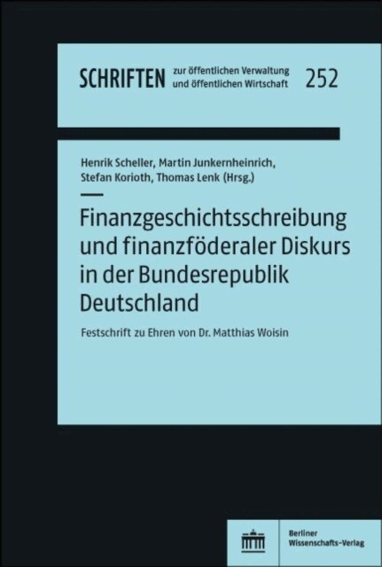 Thomas Lenk, Stefan Korioth, Martin Junkernheinrich, Henrik Scheller - Finanzgeschichtsschreibung und finanzföderaler Diskurs in der Bundesrepublik Deutschland, E-bok
