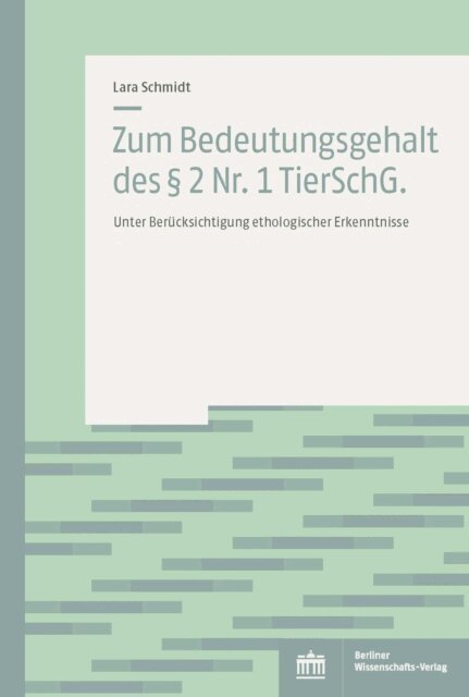 Lara Schmidt - Zum Bedeutungsgehalt des  2 Nr. 1 TierSchG., E-bok