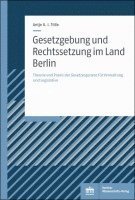 Antje Gi Tolle - Gesetzgebung Und Rechtssetzung Im Land Berlin: Theorie Und PRAXIS Der Gesetzesgenese Fur Verwaltung Und Legislative, Häftad
