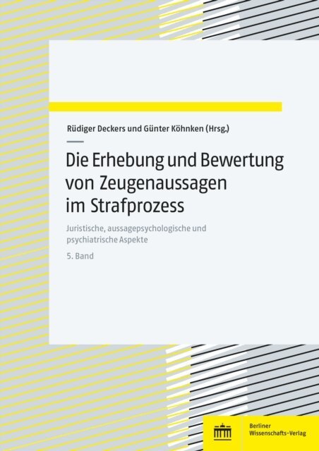 Gunter Kohnken, Rudiger Deckers - Die Erhebung und Bewertung von Zeugenaussagen im Strafprozess, E-bok