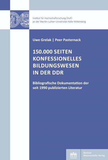 Peer Pasternack, Uwe Grelak - 150.000 Seiten konfessionelles Bildungswesen in der DDR, E-bok