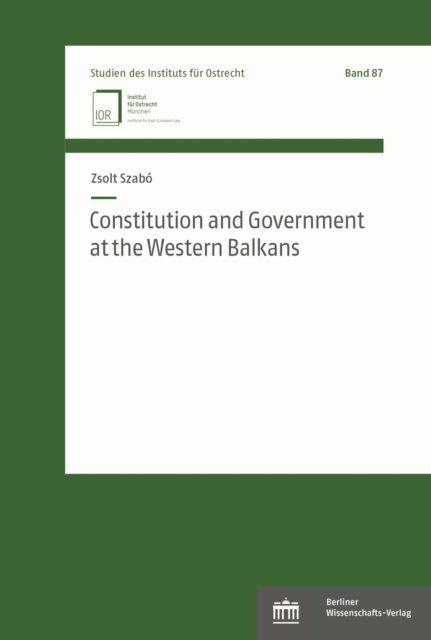 Zsolt Szabo - Constitution and Government at the Western Balkans, E-bok