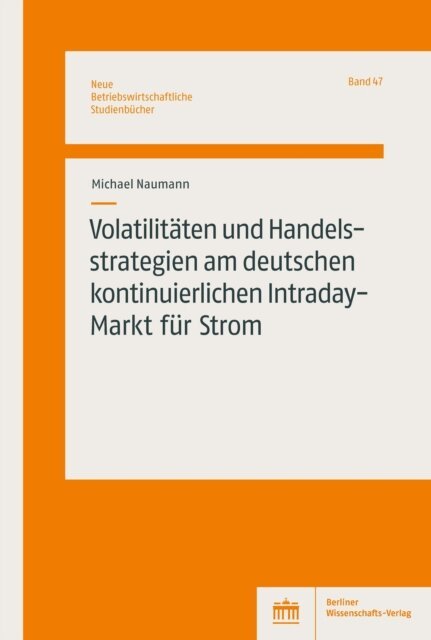 Michael Naumann - Volatilitäten und Handelsstrategien am deutschen kontinuierlichen Intraday-Markt für Strom, E-bok