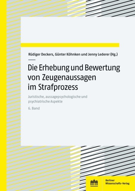 Jenny Lederer, Gunter Kohnken, Rudiger Deckers - Die Erhebung und Bewertung von Zeugenaussagen im Strafprozess, E-bok