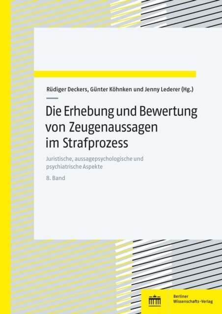 Jenny Lederer, Gunter Kohnken, Rudiger Deckers - Die Erhebung und Bewertung von Zeugenaussagen im Strafprozess, E-bok