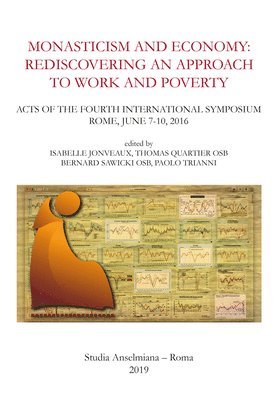 Isabelle Jonveaux, Thomas Quartier - Monasticism and Economy: Rediscovering an Approach to Work and Poverty: Acts of the Fourth International Symposium, Rome, June 7-10, 2016, Inbunden