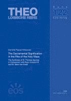 Dominik Pascal Witkowski - The Sacramental Signification in the Rite of the Holy Mass, Häftad