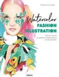 Watercolor Fashion Illustration. Schritt f�r Schritt zur perfekten Modeillustrationen mit Wasserfarben.