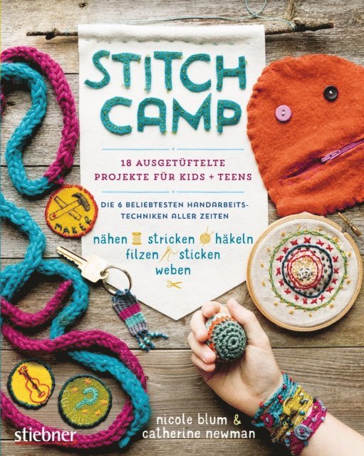 Catherine Newman, Nicole Blum - Stitch Camp - 18 ausgetüftelte Projekte für Kids + Teens, E-bok