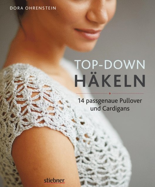 Dora Ohrenstein - Top-­Down: Häkeln, E-bok
