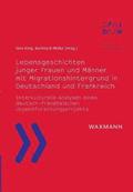 Lebensgeschichten junger Frauen und M�nner mit Migrationshintergrund in Deutschland und Frankreich