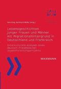 Lebensgeschichten junger Frauen und Manner mit Migrationshintergrund in Deutschland und Frankreich