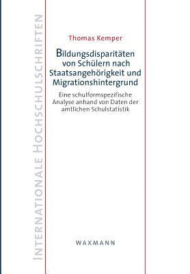 Thomas Kemper - Bildungsdisparitäten von Schülern nach Staatsangehörigkeit und Migrationshintergrund, Häftad