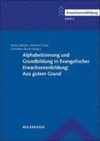 Stefan Botters, Michael Glatz, Cornelius Sturm - Alphabetisierung und Grundbildung in Evangelischer Erwachsenenbildung: Aus gutem Grund, Häftad