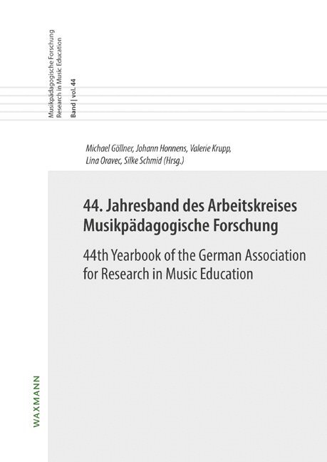 Michael Göllner, Johann Honnens, Valerie Krupp, Lina Oravec, Silke Schmid - 44. Jahresband des Arbeitskreises Musikpädagogische Forschung / 44th Yearbook of the German Association for Research in Music Education, Häftad