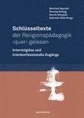 Schl�sseltexte der Religionsp�dagogik 'quer' gelesen