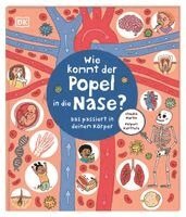 Claudia Martin, DK Verlag - Kids - Wie kommt der Popel in die Nase?, Inbunden