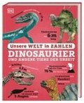 Unsere Welt in Zahlen. Dinosaurier und andere Tiere der Urzeit