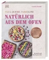 Carolin Strothe, DK Verlag - Natürlich aus dem Ofen: Pizza, Quiche, Tarte & Pie, Inbunden. Tillgänglighet: Lägg i varukorg