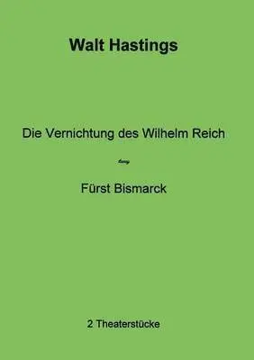 Walt Hastings - Vernichtung des Wilhelm Reich - Fürst Bismarck, Häftad. Tillgänglighet: Lägg i varukorg
