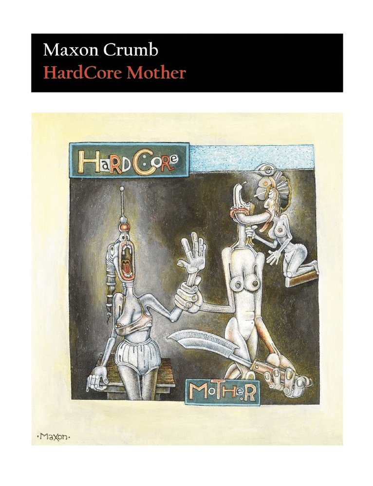 Maxon Crumb - Hardcore Mother, Häftad