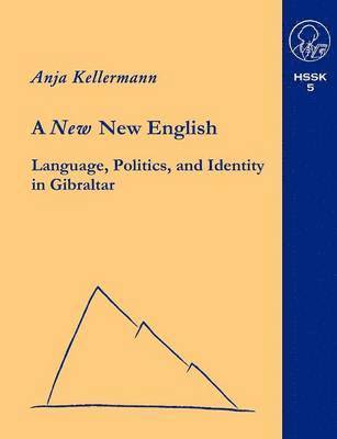 Anja Kellermann - A new New English Language, Politics and Identity in Gibraltar, Häftad