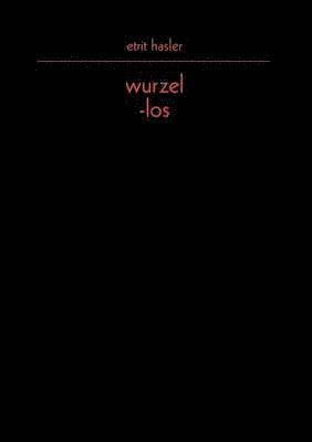 Etrit Hasler - wurzel-los, Häftad