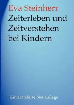Eva Steinherr - Zeiterleben und Zeitverstehen bei Kindern, Häftad. Tillgänglighet: Lägg i varukorg