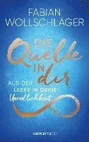 Fabian Wollschläger - Die Quelle in dir, Inbunden. Tillgänglighet: Lägg i varukorg