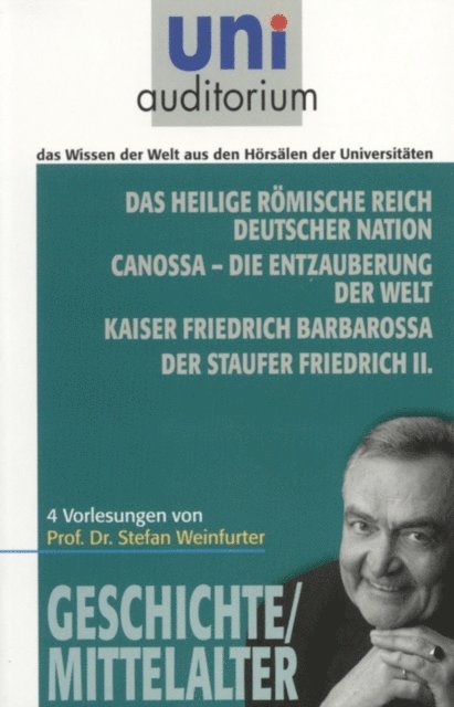 Stefan Weinfurter - Das heilige römische Reich deutscher Nation Canossa - die Entzauberung der Welt Kaiser Friedrich Barbarossa Der Staufer Friedrich II., E-bok