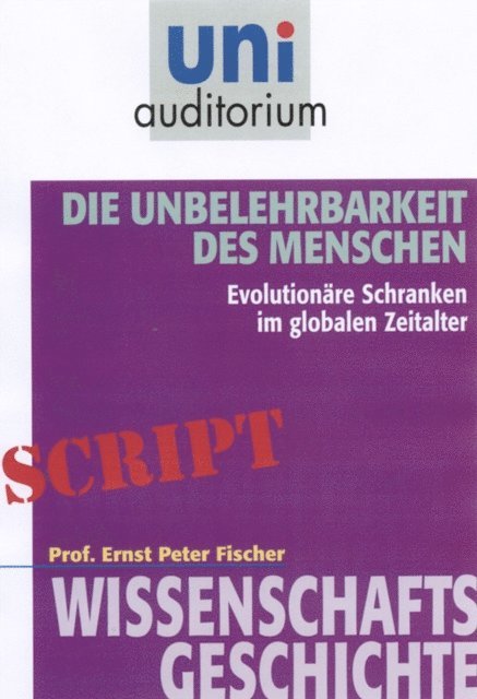 Ernst Peter Fischer - Die Unbelehrbarkeit des Menschen, E-bok