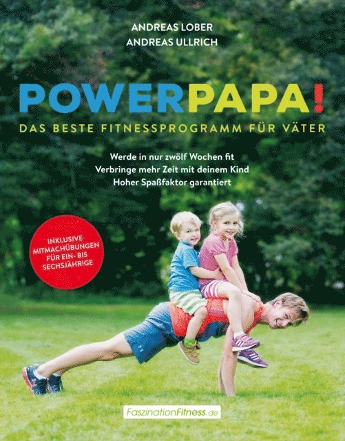 Andreas Ullrich, Andreas Lober - Powerpapa! (Power Papa!) (PowerPapa!) - Das beste Fitnessprogramm für Väter - Fit in 12 Wochen, E-bok