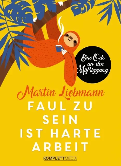 Martin Liebmann - Faul zu sein ist harte Arbeit, E-bok. Tillgänglighet: Lägg i varukorg