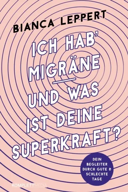 Bianca Leppert - Ich hab' Migräne - Und was ist deine Superkraft?, E-bok. Tillgänglighet: Lägg i varukorg