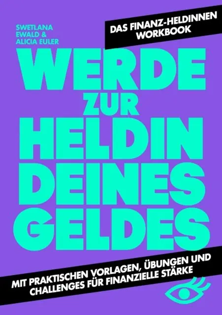 finanz-heldinnen, Alicia Euler, Swetlana Ewald - Werde zur Heldin deines Geldes, E-bok. Tillgänglighet: Lägg i varukorg