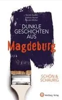 Kathrin Hamel, Kerstin Ewald, Kerstin Müller - Dunkle Geschichten aus Magdeburg, Inbunden. Tillgänglighet: Lägg i varukorg